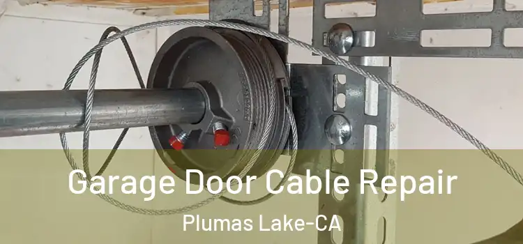 Garage Door Cable Repair Plumas Lake-CA